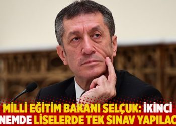 Milli Eğitim Bakanı Selçuk: İkinci dönemde liselerde tek sınav yapılacak