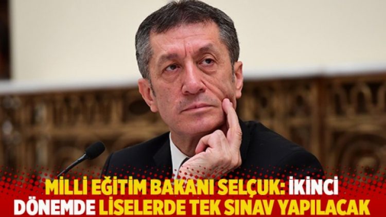 Milli Eğitim Bakanı Selçuk: İkinci dönemde liselerde tek sınav yapılacak