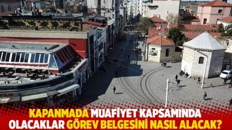 Kapanmada muafiyet kapsamında olacaklar görev belgesini nasıl alacak?