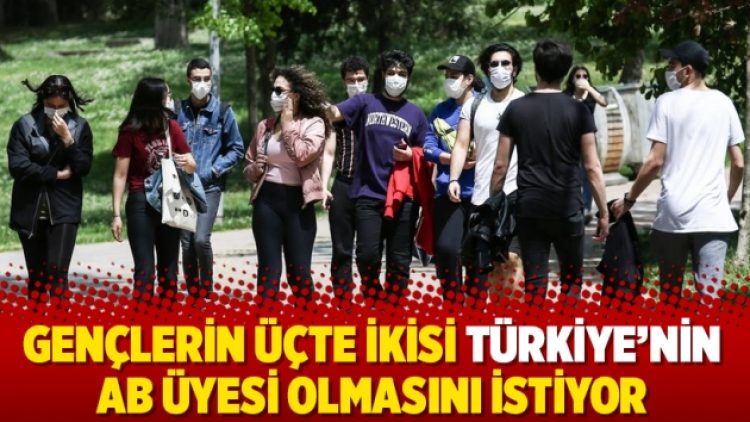 Gençlerin üçte ikisi Türkiye’nin AB üyesi olmasını istiyor