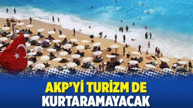 AKP’yi turizm de kurtaramayacak