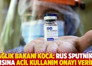 Sağlık Bakanı Koca: Rus Sputnik V aşısına acil kullanım onayı verildi