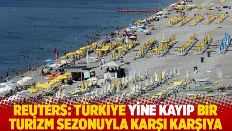 Reuters: Türkiye yine kayıp bir turizm sezonuyla karşı karşıya
