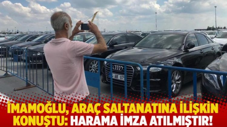 İmamoğlu, araç saltanatına ilişkin konuştu: Harama imza atılmıştır!