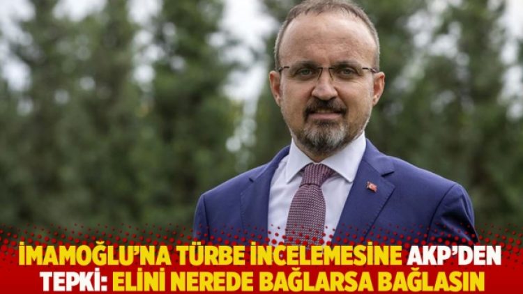 İmamoğlu’na türbe incelemesine AKP’den tepki: Elini nerede bağlarsa bağlasın
