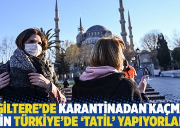 İngiltere’de karantinadan kaçmak için Türkiye’de ‘tatil’ yapıyorlar!