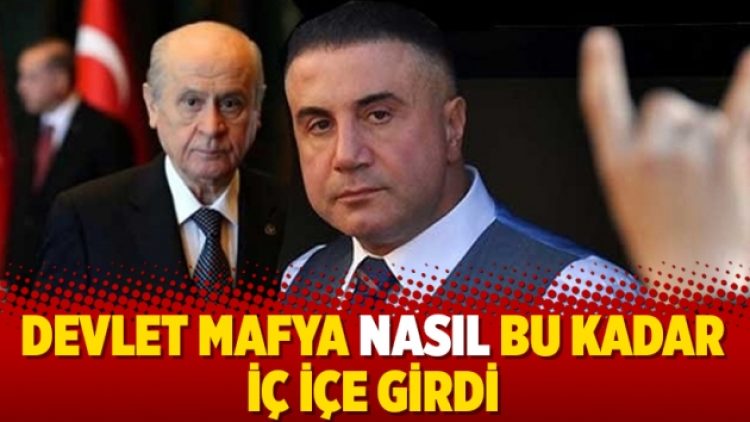 Devlet mafya nasıl bu kadar iç içe girdi