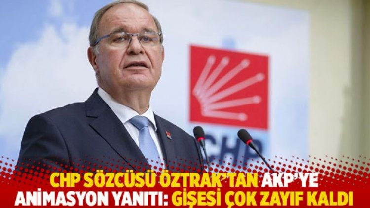 CHP Sözcüsü Öztrak’tan AKP’ye animasyon yanıtı: Gişesi çok zayıf kaldı
