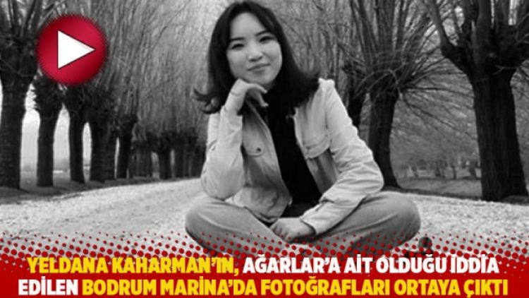 Yeldana Kaharman’ın, Ağarlar’a ait olduğu iddia edilen Bodrum Marina’da fotoğrafları ortaya çıktı