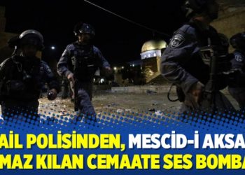 İsrail polisinden, Mescid-i Aksa’da namaz kılan cemaate ses bombası