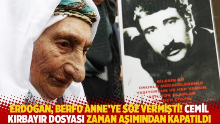 Erdoğan, Berfo Anne’ye söz vermişti! Cemil Kırbayır dosyası zaman aşımından kapatıldı