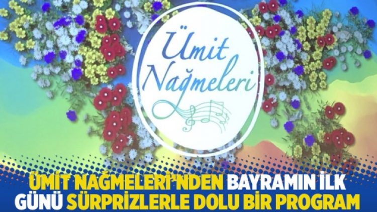 Ümit Nağmeleri’nden bayramın ilk günü sürprizlerle dolu bir program