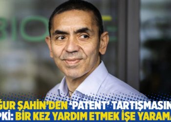 Uğur Şahin’den ‘patent’ tartışmasına tepki: Bir kez yardım etmek işe yaramaz!