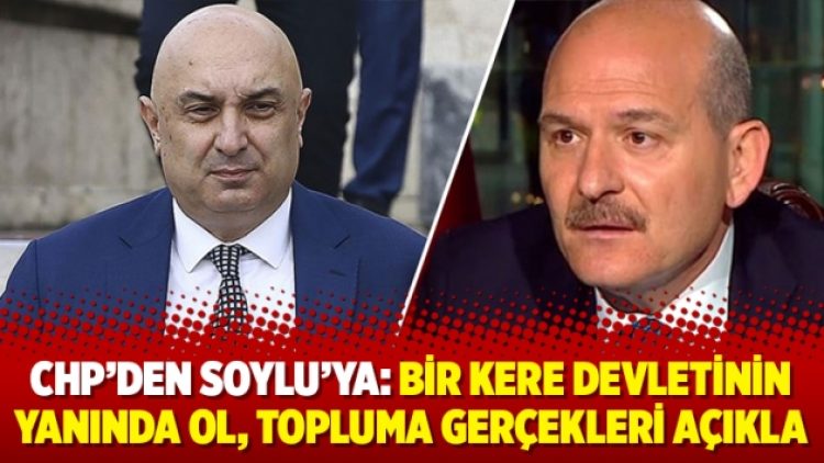 CHP’den Soylu’ya: Bir kere devletinin yanında ol, topluma gerçekleri açıkla