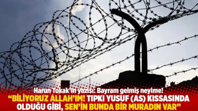 “Biliyoruz Allah’ım! Tıpkı Yusuf (as) kıssasında olduğu gibi, Sen’in bunda bir muradın var”