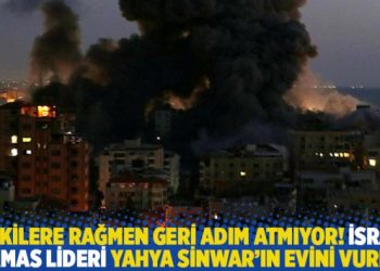 Tepkilere rağmen geri adım atmıyor! İsrail, Hamas lideri Yahya Sinwar’ın evini vurdu
