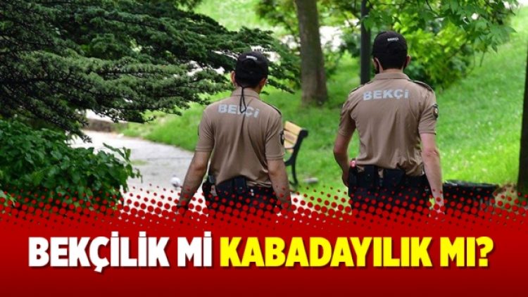 Bekçilik mi kabadayılık mı?