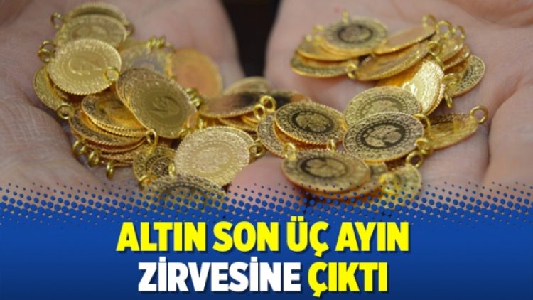 Altın son üç ayın zirvesine çıktı