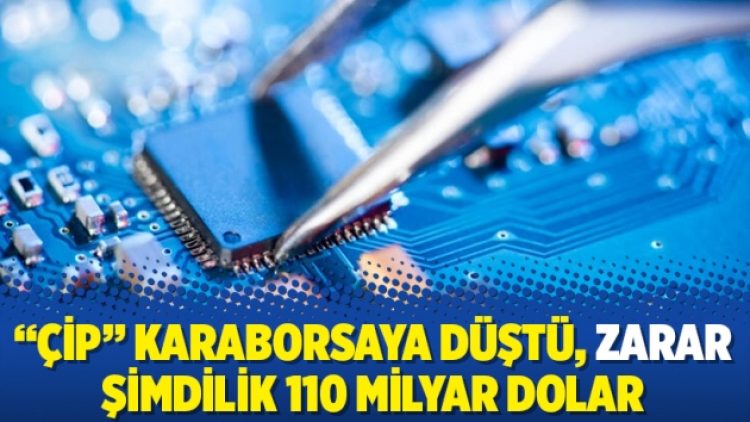 “Çip” karaborsaya düştü, zarar şimdilik 110 milyar dolar