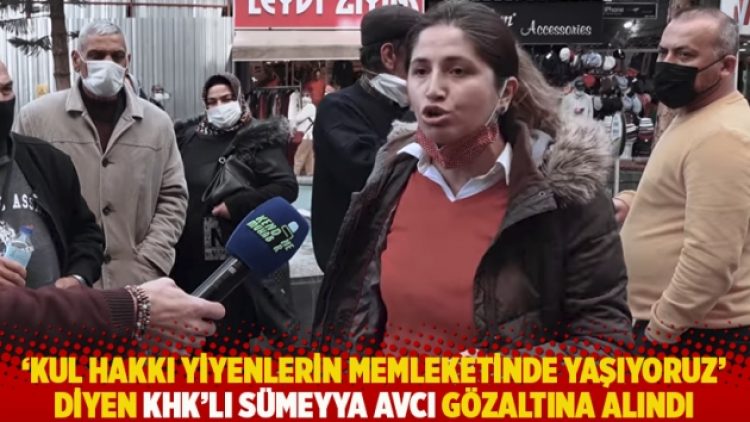 ‘Kul hakkı yiyenlerin memleketinde yaşıyoruz’ diyen KHK’lı Sümeyya Avcı gözaltına alındı