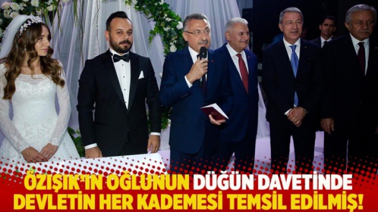 Hadi Özışık’ın oğlunun düğün davetinde devletin her kademesi temsil edilmiş!