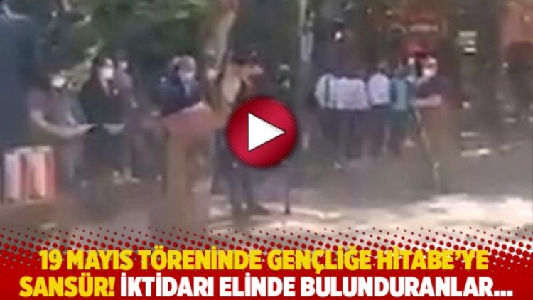 19 Mayıs töreninde Gençliğe Hitabe’ye sansür! İktidarı elinde bulunduranlar…