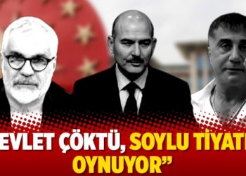 “Devlet çöktü, Soylu tiyatro oynuyor”