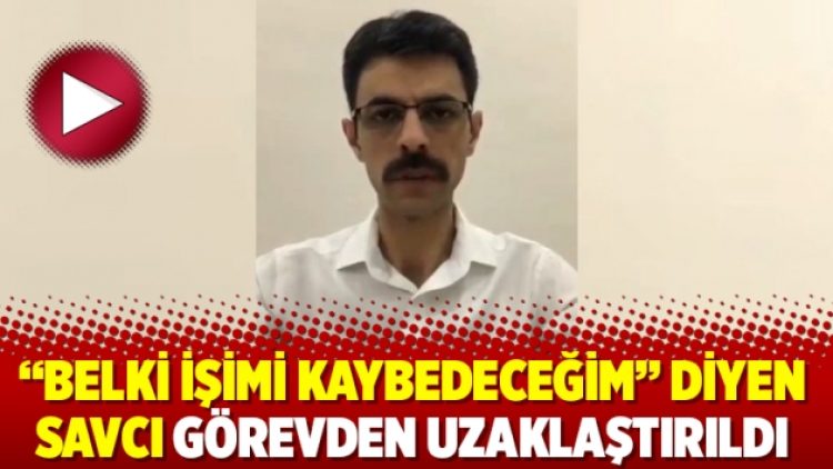 “Belki işimi kaybedeceğim” diyen savcı görevden uzaklaştırıldı