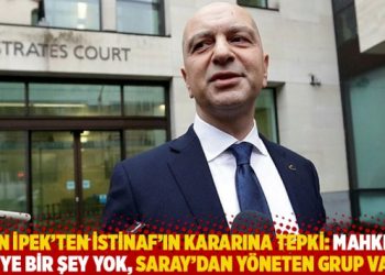 Akın İpek’ten İstinaf’ın kararına tepki: Mahkeme diye bir şey yok, Saray’dan yöneten grup var
