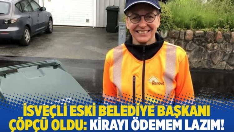 İsveçli eski Belediye Başkanı çöpçü oldu: Kirayı ödemem lazım!