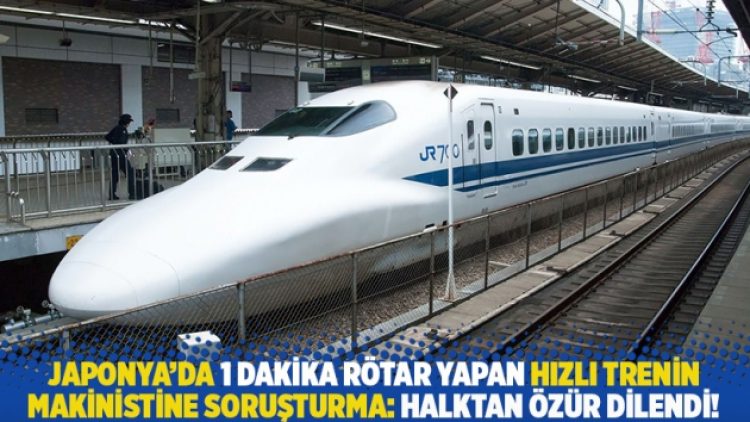 Japonya’da 1 dakika rötar yapan hızlı trenin makinistine soruşturma: Halktan özür dilendi!