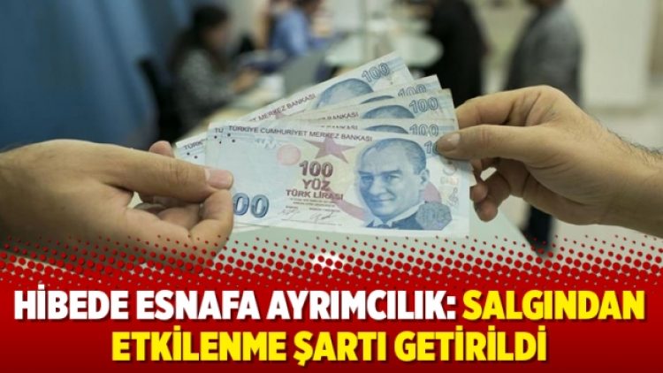 Hibede esnafa ayrımcılık: Salgından etkilenme şartı getirildi