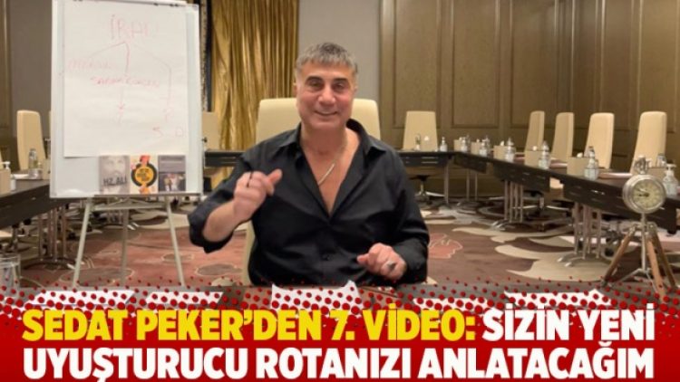 Sedat Peker’den 7. video: Sizin yeni uyuşturucu rotanızı anlatacağım