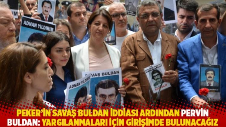 Peker’in Savaş Buldan iddiası ardından Pervin Buldan: Yargılanmaları için girişimde bulunacağız