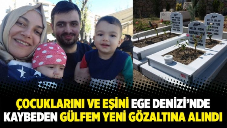 Çocuklarını ve eşini Ege Denizi’nde kaybeden Gülfem Yeni gözaltına alındı