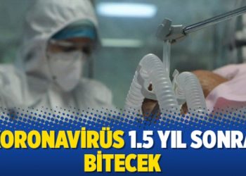 Koronavirüs 1.5 yıl sonra bitecek