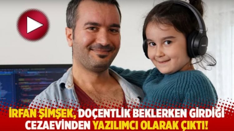 İrfan Şimşek, doçentlik beklerken girdiği cezaevinden yazılımcı olarak çıktı!