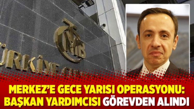 Merkez’e gece yarısı operasyonu: Başkan Yardımcısı görevden alındı