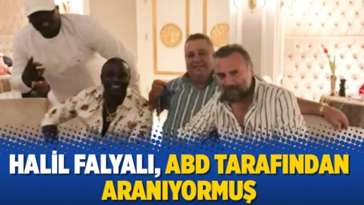 Halil Falyalı, ABD tarafından aranıyormuş