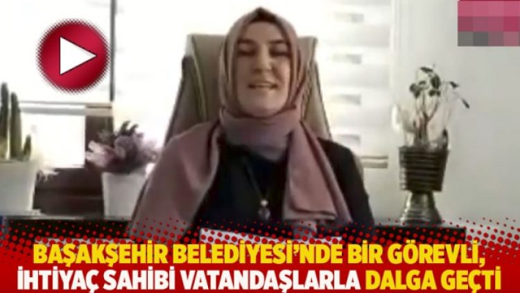 Başakşehir Belediyesi’nde bir görevli, ihtiyaç sahibi vatandaşlarla dalga geçti