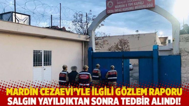 Mardin Cezaevi’yle ilgili Gözlem Raporu: Salgın yayıldıktan sonra tedbir alındı!