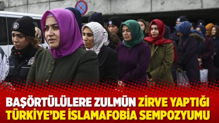 Başörtülülere zulmün zirve yaptığı Türkiye’de İslamafobia sempozyumu