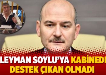 Süleyman Soylu’ya kabineden destek çıkan olmadı