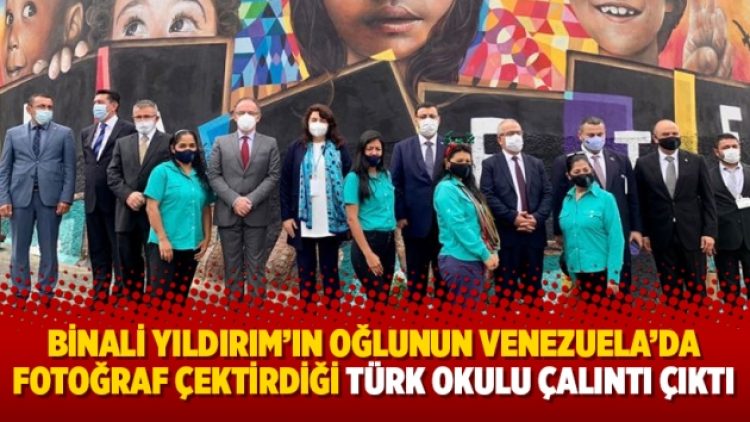 Binali Yıldırım’ın oğlunun Venezuela’da fotoğraf çektirdiği Türk okulu çalıntı çıktı