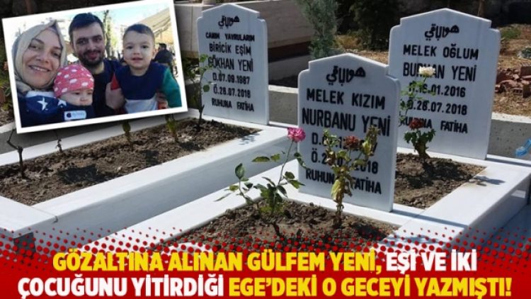 Gözaltına alınan Gülfem Yeni, eşi ve iki çocuğunu yitirdiği Ege’deki o geceyi yazmıştı!