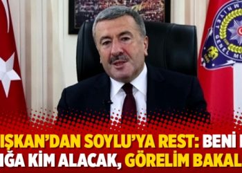 Çalışkan’dan Soylu’ya rest: Beni kim açığa kim alacak, görelim bakalım