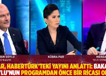 Par, Habertürk’teki yayını anlattı: Bakan Soylu’nun programdan önce bir ricası oldu