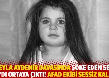 Leyla Aydemir davasında şoke eden ses kaydı ortaya çıktı! AFAD ekibi sessiz kalmış