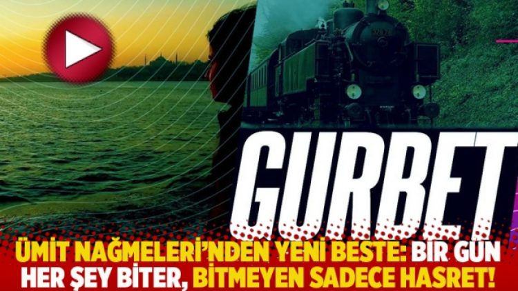 Ümit Nağmeleri’nden yeni beste: Bir gün her şey biter, bitmeyen sadece hasret!