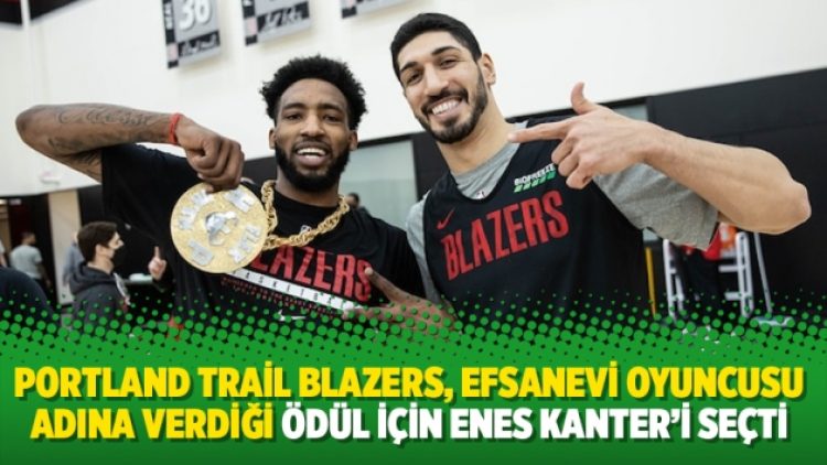 Portland Trail Blazers, efsanevi oyuncusu adına verdiği ödül için Enes Kanter’i seçti